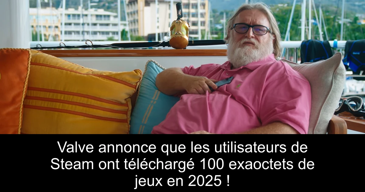 Valve annonce que les utilisateurs de Steam ont téléchargé 100 exaoctets de jeux en 2025 !