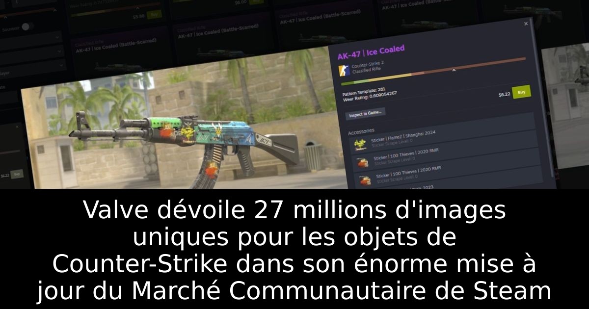 Valve dévoile 27 millions d'images uniques pour les objets de Counter-Strike dans son énorme mise à jour du Marché Communautaire de Steam
