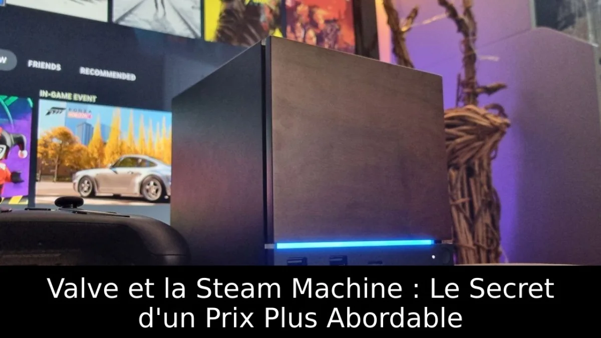 Valve et la Steam Machine : Le Secret d'un Prix Plus Abordable