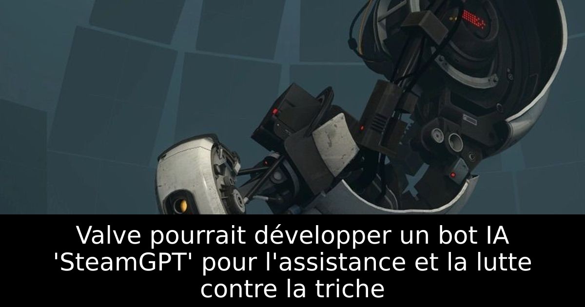 Valve pourrait développer un bot IA 'SteamGPT' pour l'assistance et la lutte contre la triche