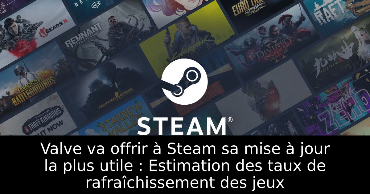 Valve va offrir à Steam sa mise à jour la plus utile : Estimation des taux de rafraîchissement des jeux