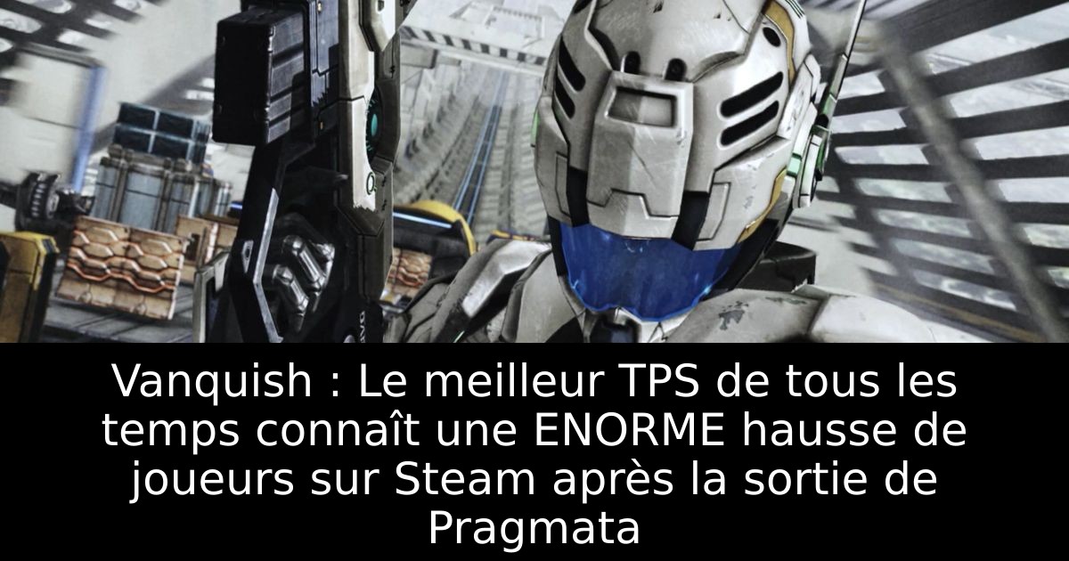 Vanquish : Le meilleur TPS de tous les temps connaît une ENORME hausse de joueurs sur Steam après la sortie de Pragmata