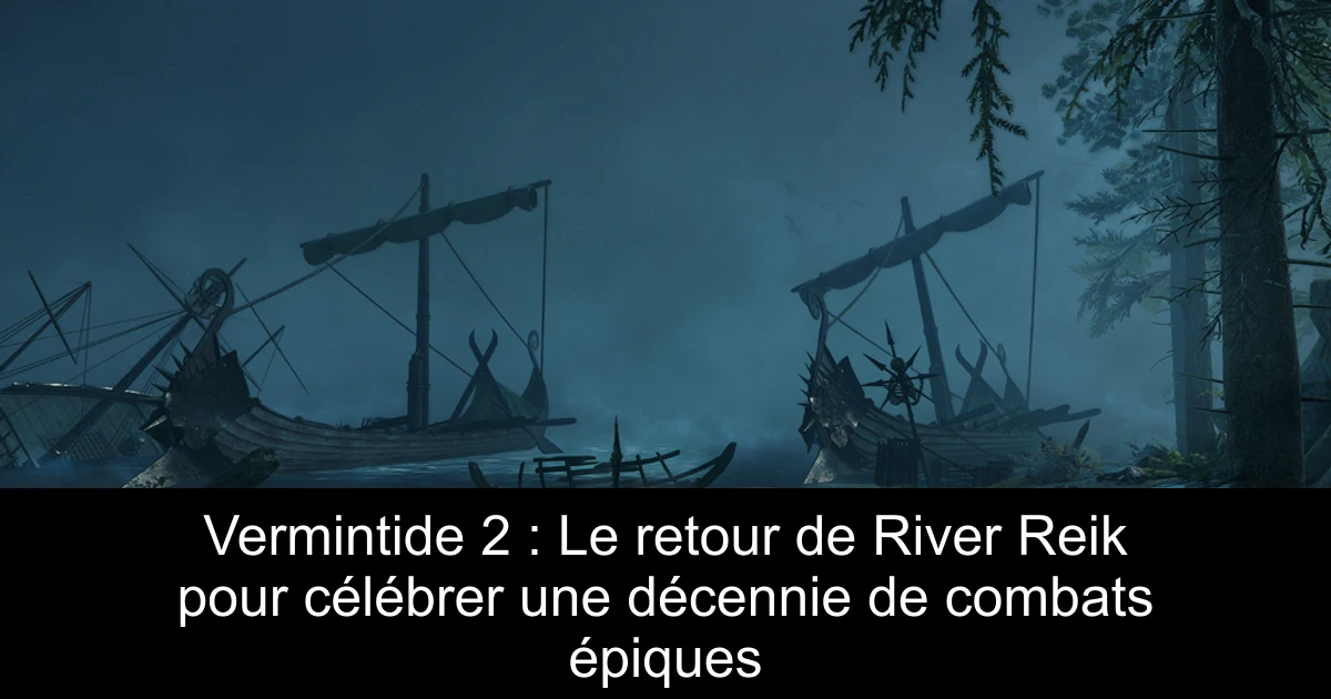 Vermintide 2 : Le retour de River Reik pour célébrer une décennie de combats épiques
