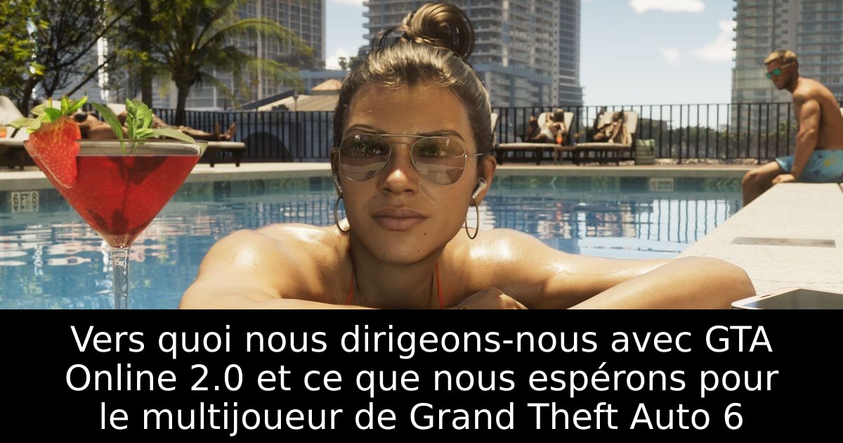 Vers quoi nous dirigeons-nous avec GTA Online 2.0 et ce que nous espérons pour le multijoueur de Grand Theft Auto 6