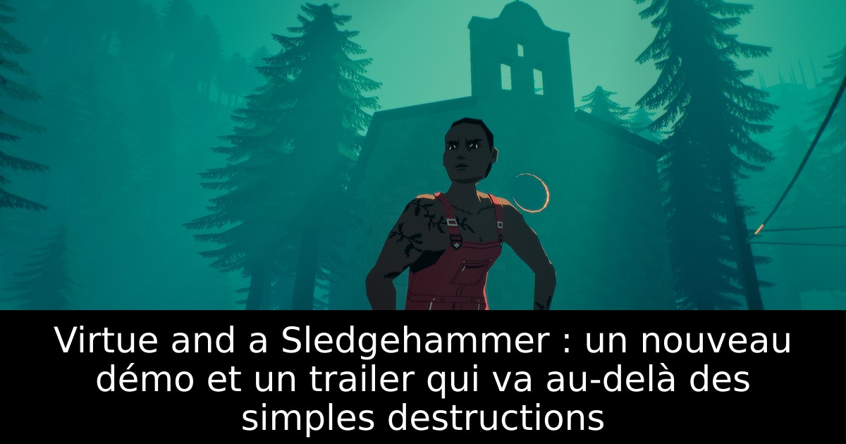Virtue and a Sledgehammer : un nouveau démo et un trailer qui va au-delà des simples destructions
