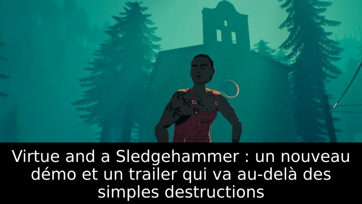 Virtue and a Sledgehammer : un nouveau démo et un trailer qui va au-delà des simples destructions
