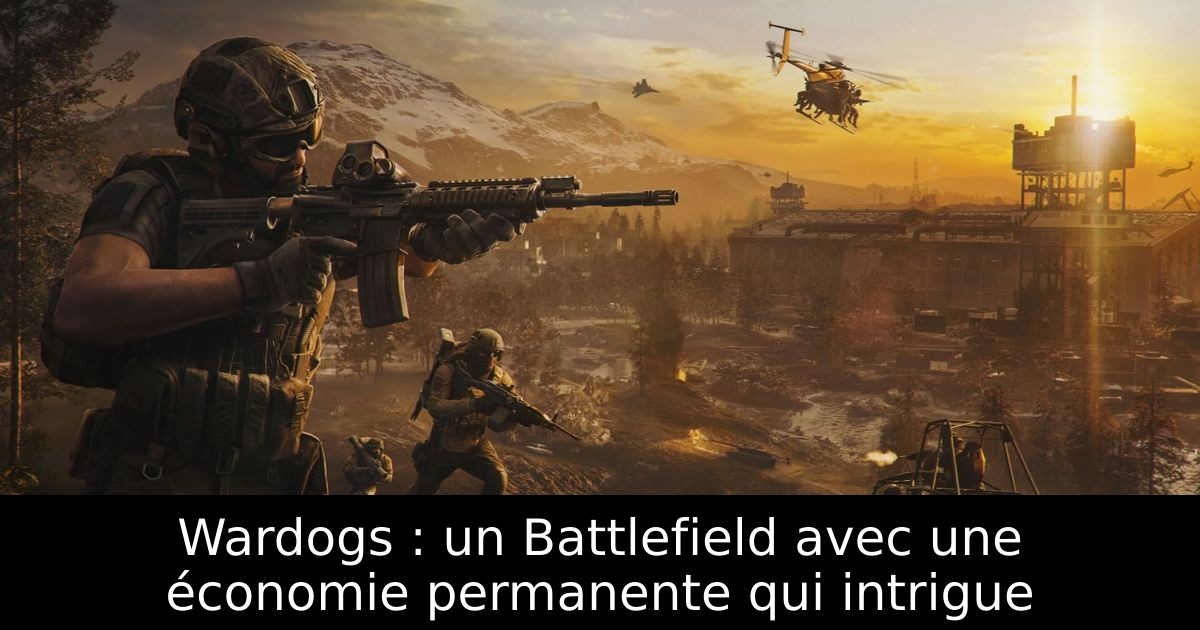 Wardogs : un Battlefield avec une économie permanente qui intrigue