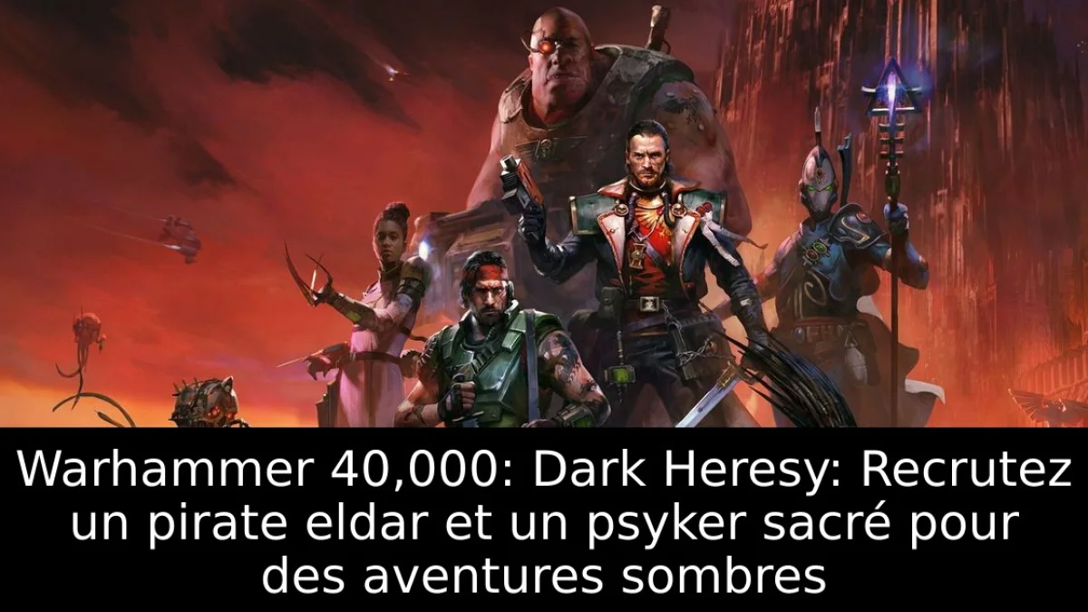 Warhammer 40,000: Dark Heresy: Recrutez un pirate eldar et un psyker sacré pour des aventures sombres