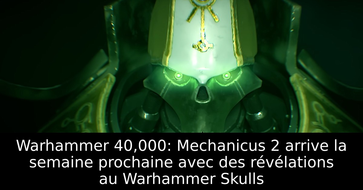 Warhammer 40,000: Mechanicus 2 arrive la semaine prochaine avec des révélations au Warhammer Skulls