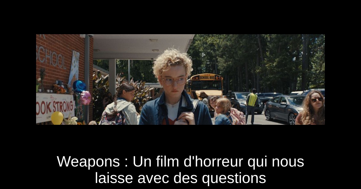 Weapons : Un film d'horreur qui nous laisse avec des questions