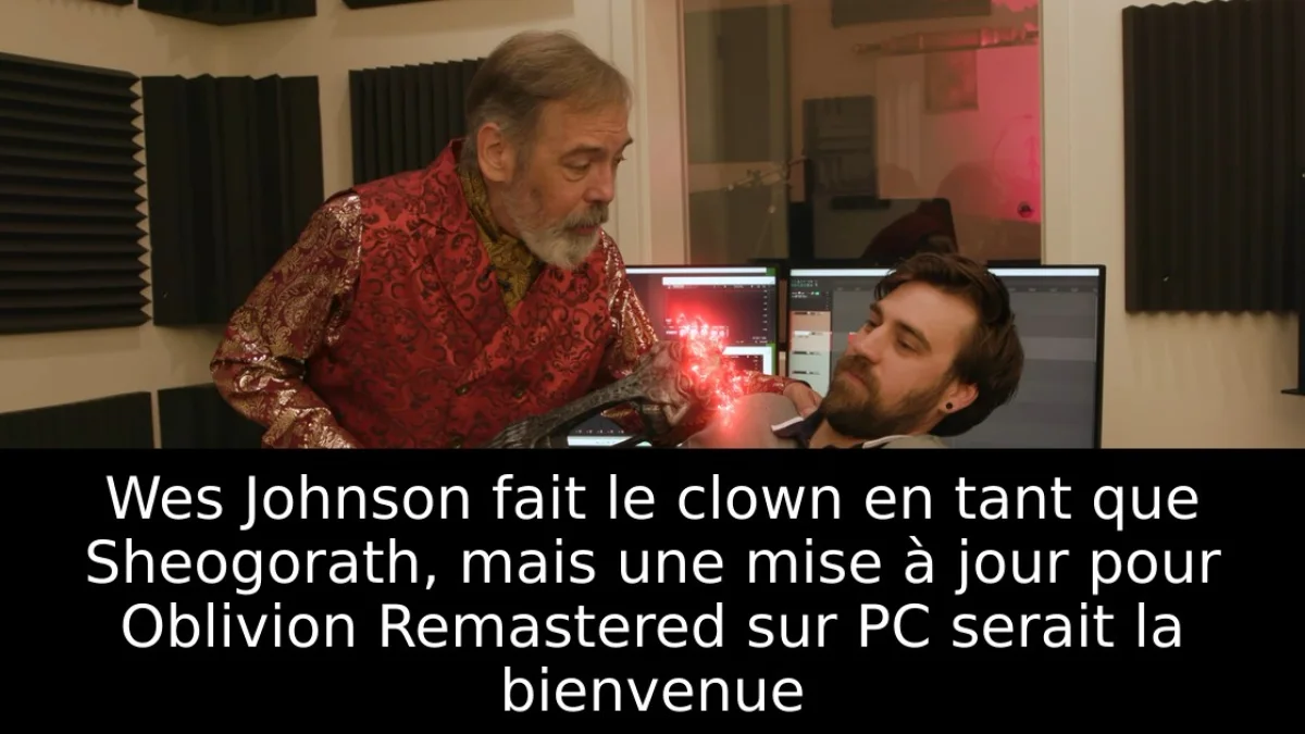Wes Johnson fait le clown en tant que Sheogorath, mais une mise à jour pour Oblivion Remastered sur PC serait la bienvenue