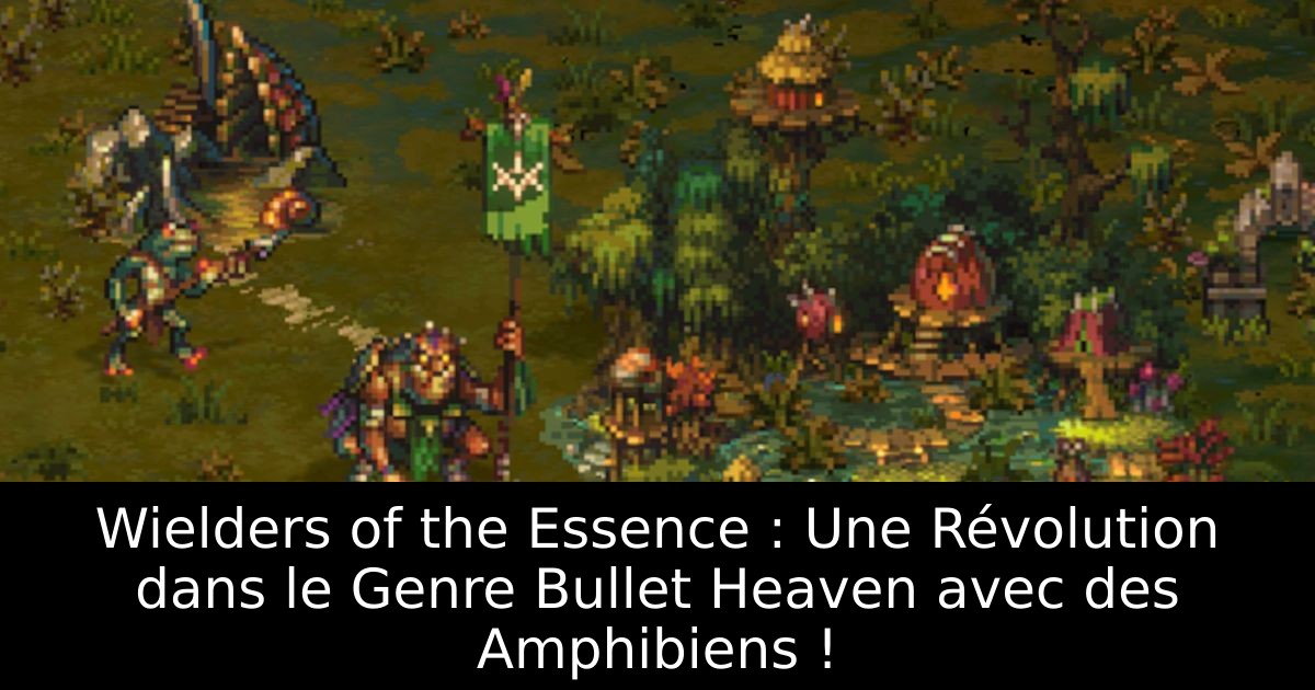 Wielders of the Essence : Une Révolution dans le Genre Bullet Heaven avec des Amphibiens !