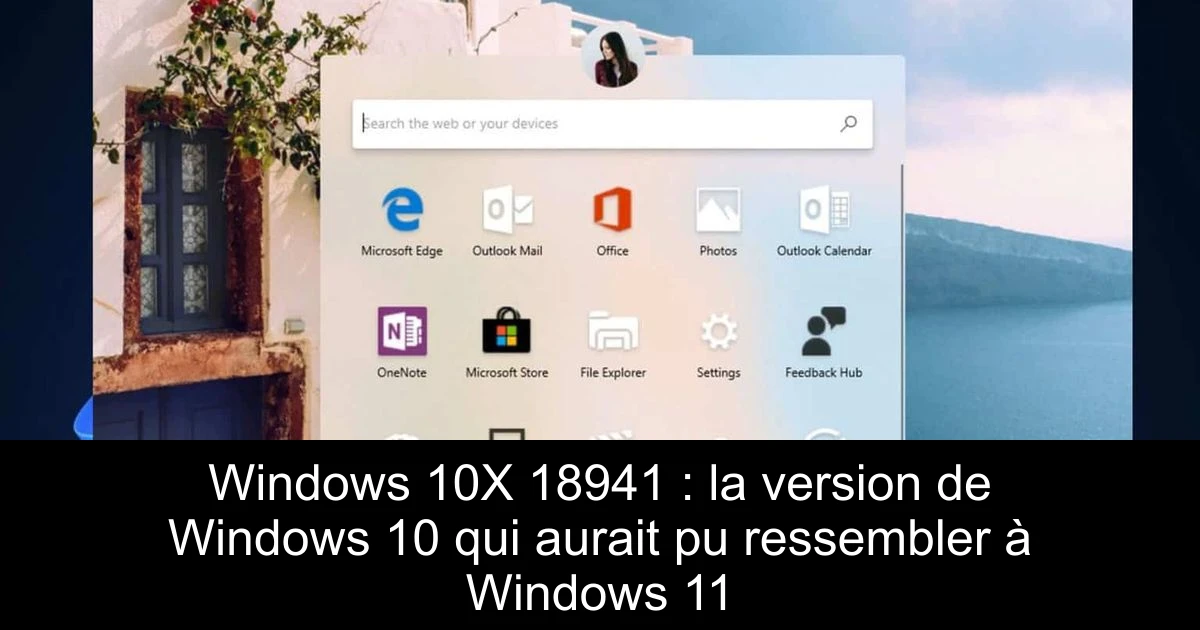 Windows 10X 18941 : la version de Windows 10 qui aurait pu ressembler à Windows 11