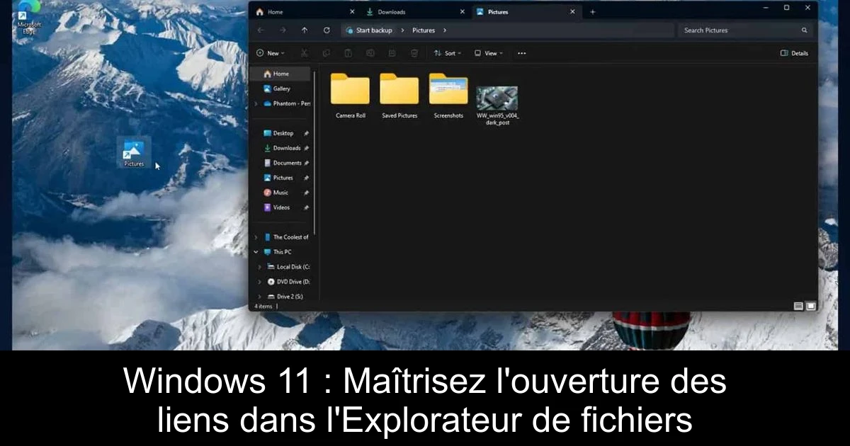 Windows 11 : Maîtrisez l'ouverture des liens dans l'Explorateur de fichiers