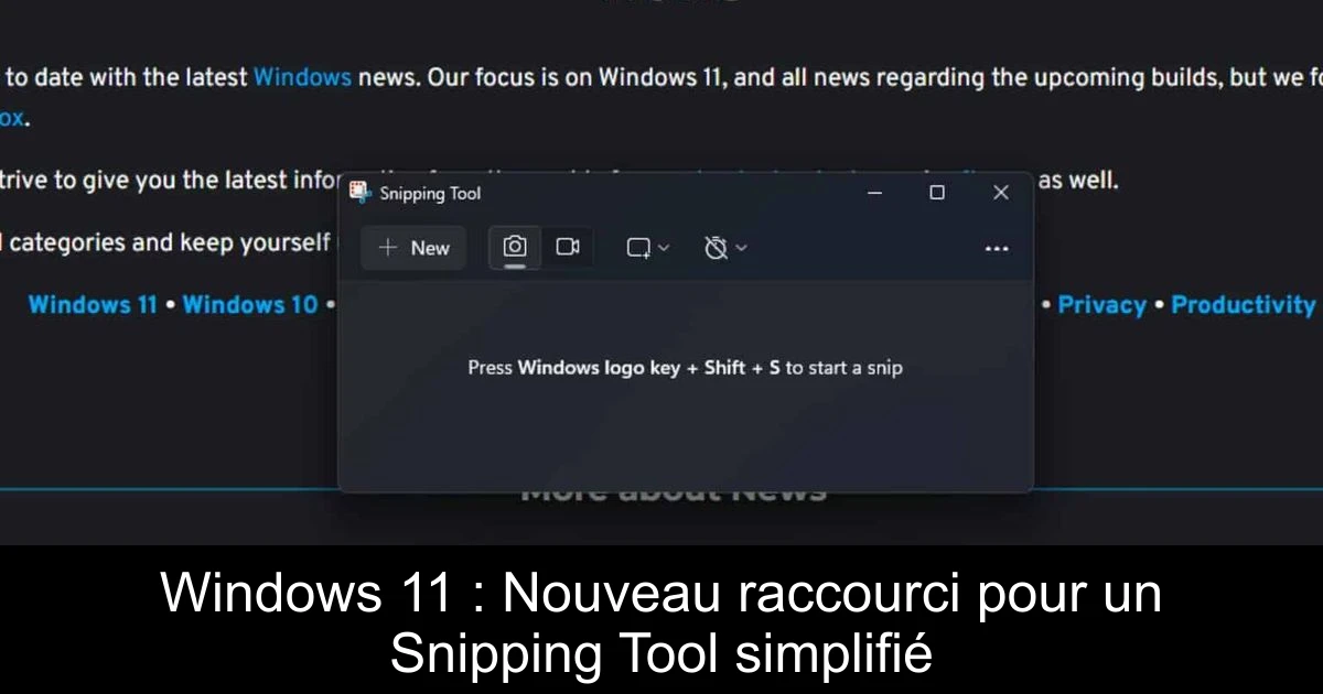 Windows 11 : Nouveau raccourci pour un Snipping Tool simplifié