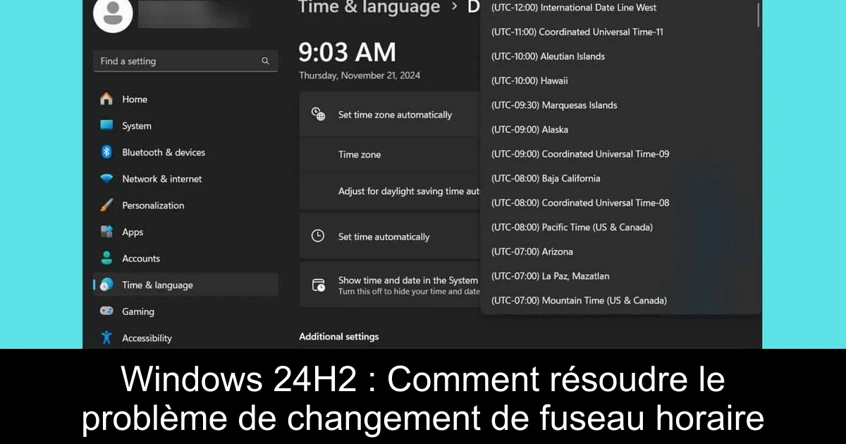 Windows 24H2 : Comment résoudre le problème de changement de fuseau horaire