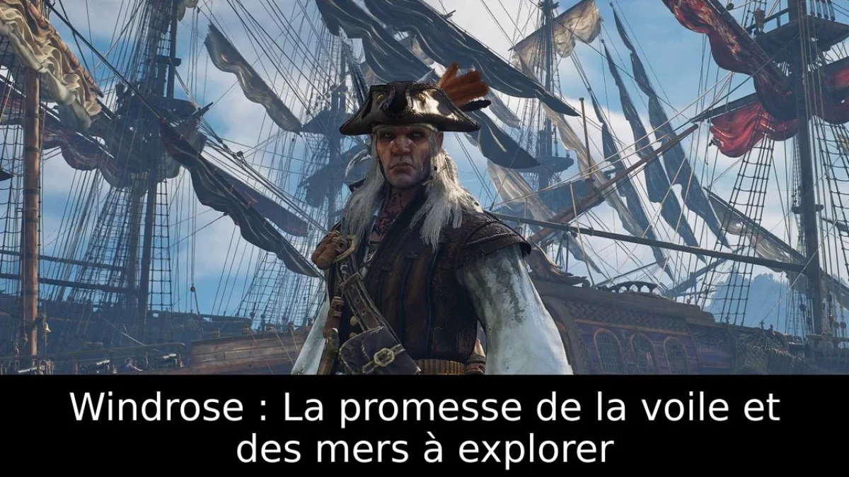 Windrose : La promesse de la voile et des mers à explorer