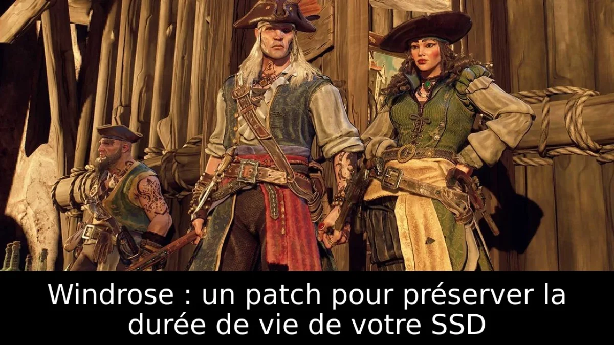 Windrose : un patch pour préserver la durée de vie de votre SSD
