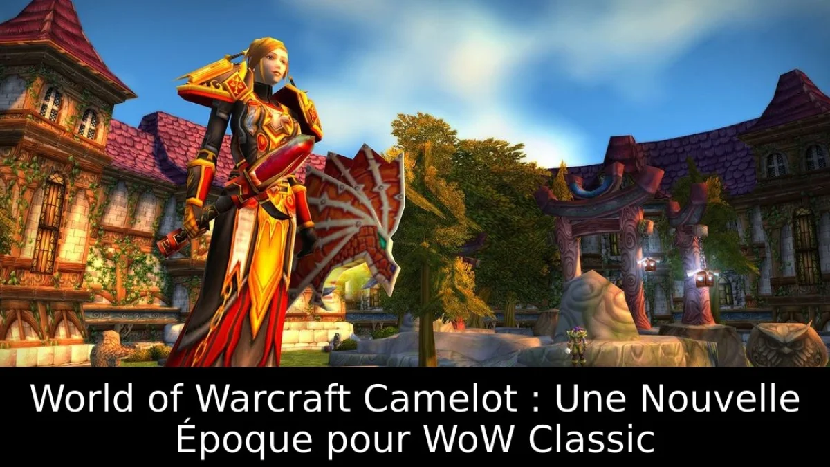 World of Warcraft Camelot : Une Nouvelle Époque pour WoW Classic