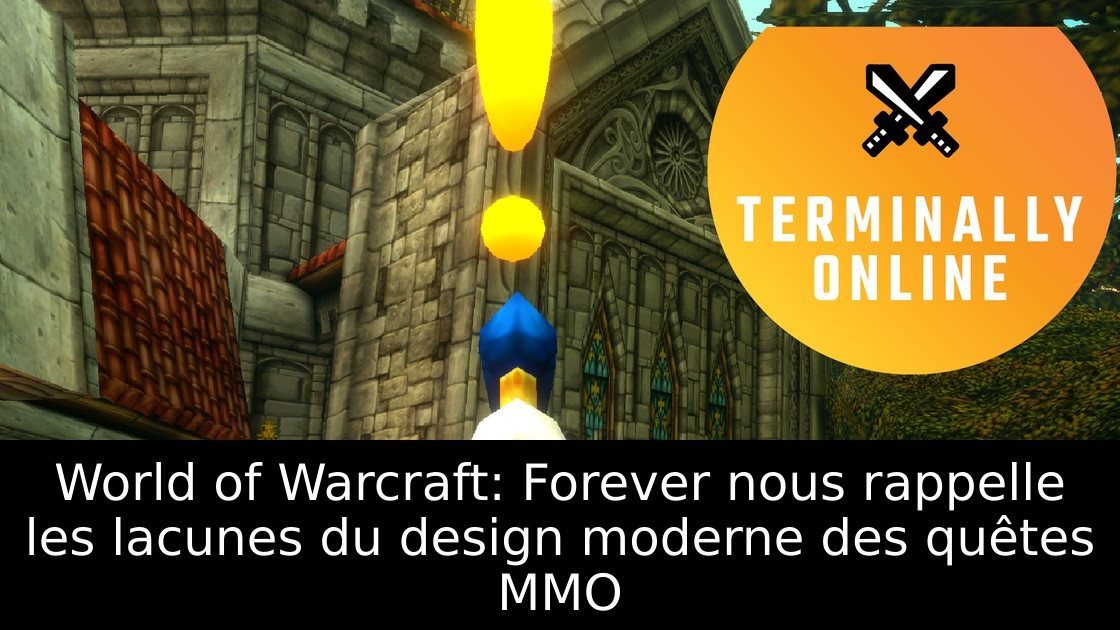 World of Warcraft: Forever nous rappelle les lacunes du design moderne des quêtes MMO