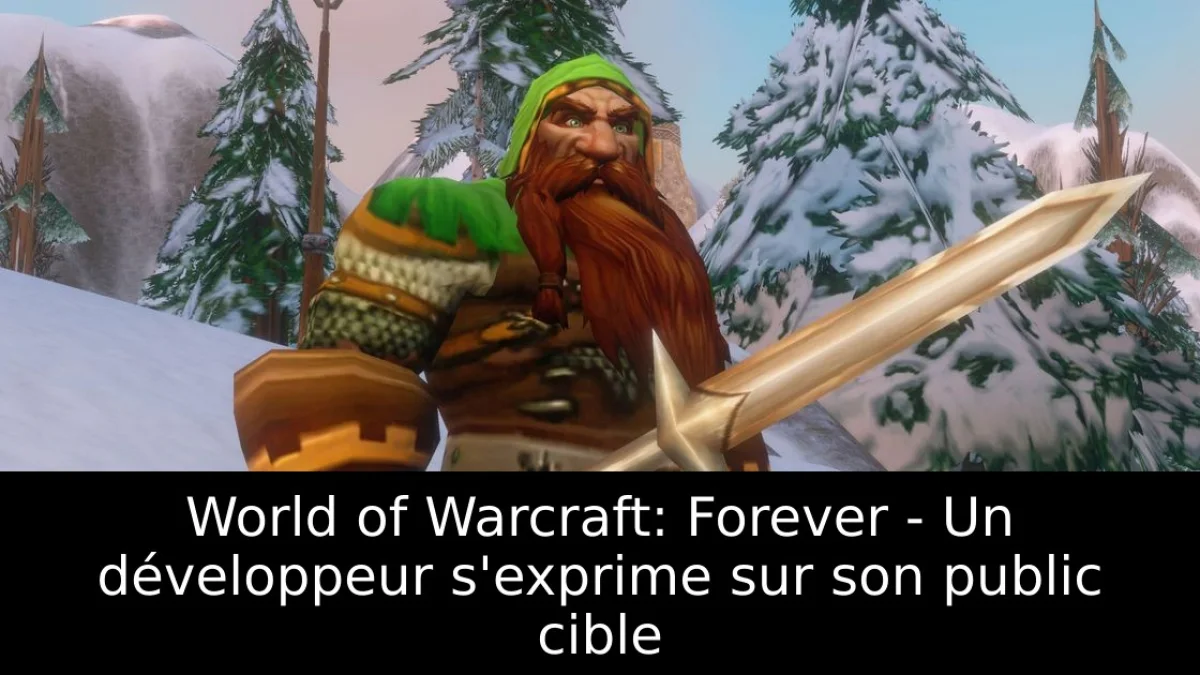 World of Warcraft: Forever - Un développeur s'exprime sur son public cible