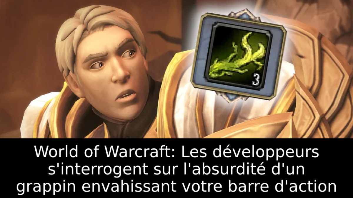 World of Warcraft: Les développeurs s'interrogent sur l'absurdité d'un grappin envahissant votre barre d'action