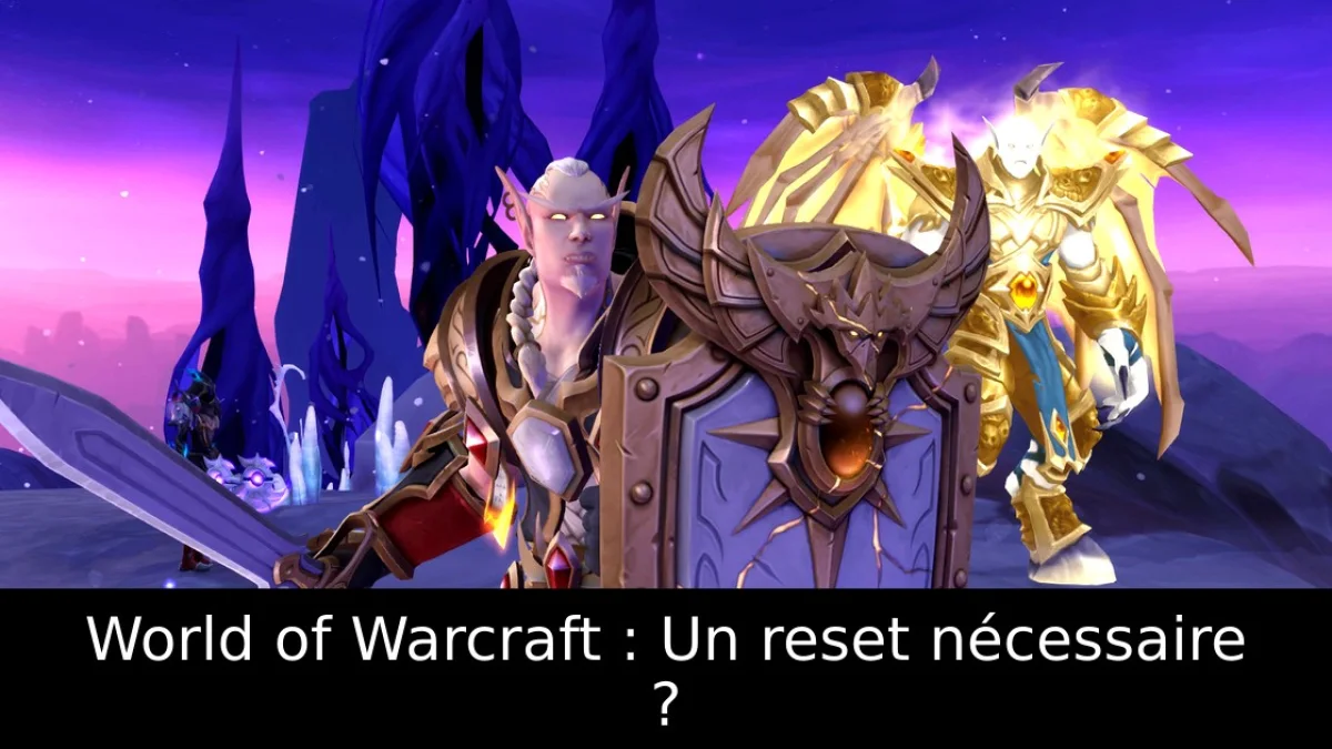 World of Warcraft : Un reset nécessaire ?