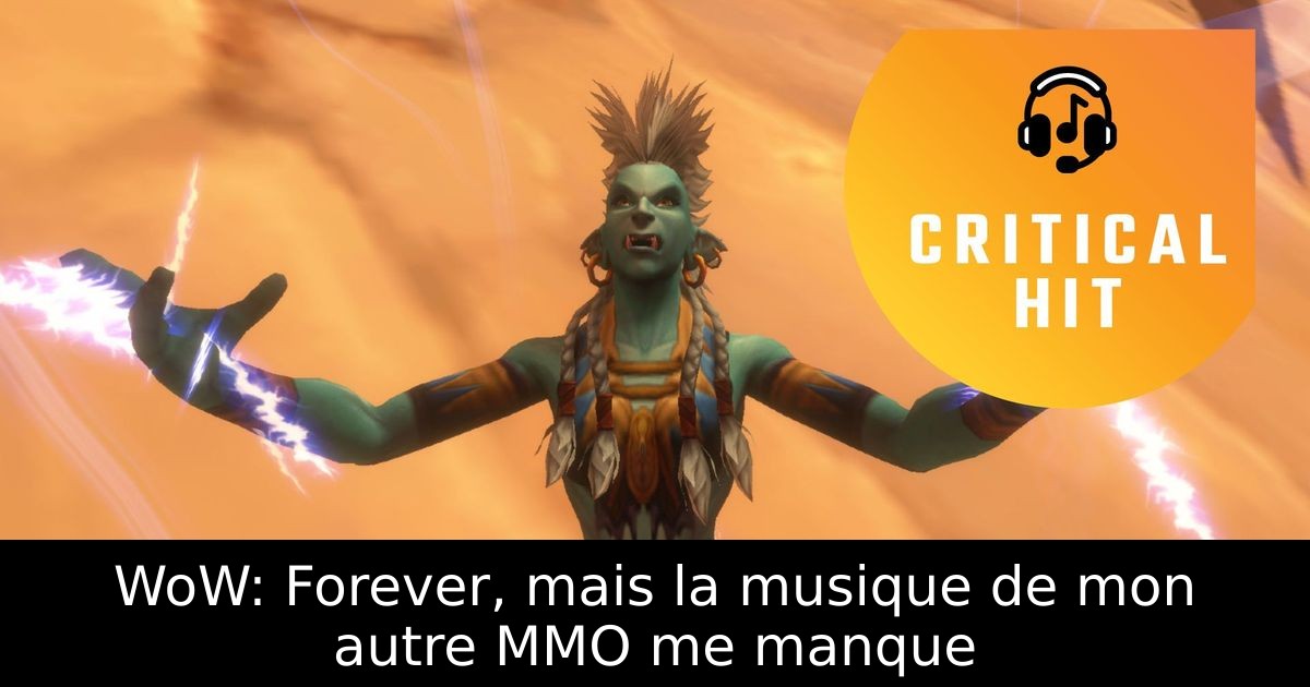 WoW: Forever, mais la musique de mon autre MMO me manque