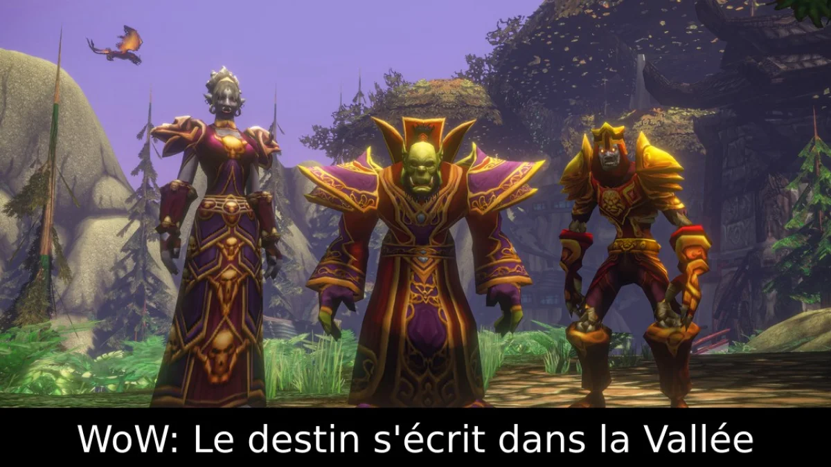 WoW: Le destin s'écrit dans la Vallée