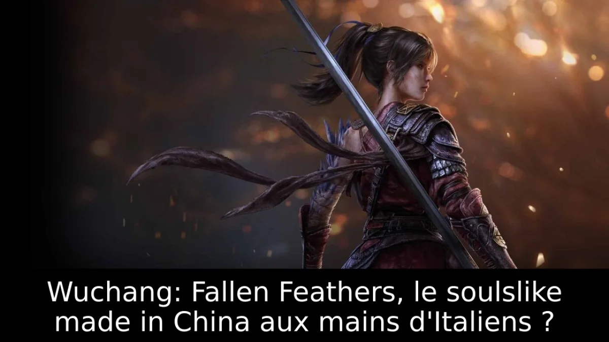 Wuchang: Fallen Feathers, le soulslike made in China aux mains d'Italiens ?