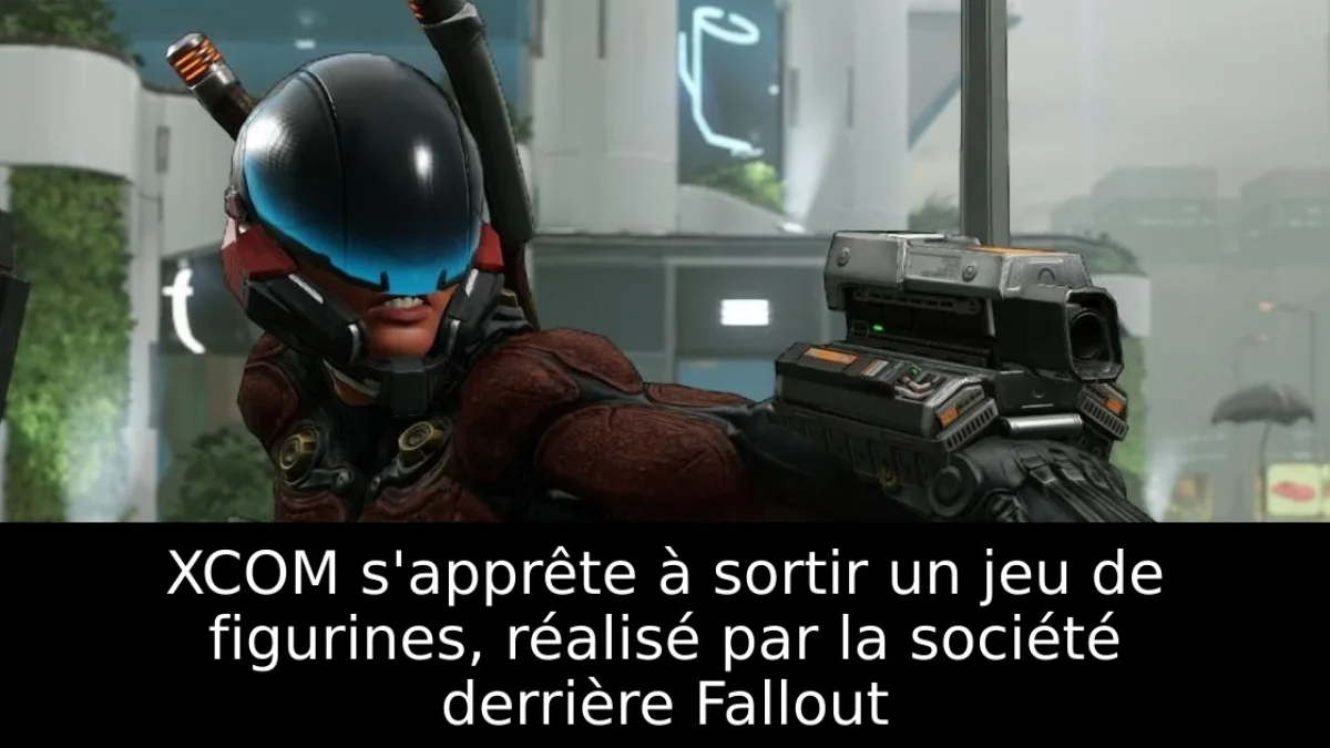 XCOM s'apprête à sortir un jeu de figurines, réalisé par la société derrière Fallout