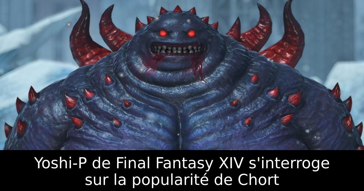Yoshi-P de Final Fantasy XIV s'interroge sur la popularité de Chort