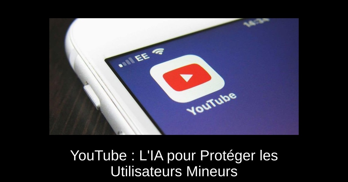 YouTube : L'IA pour Protéger les Utilisateurs Mineurs