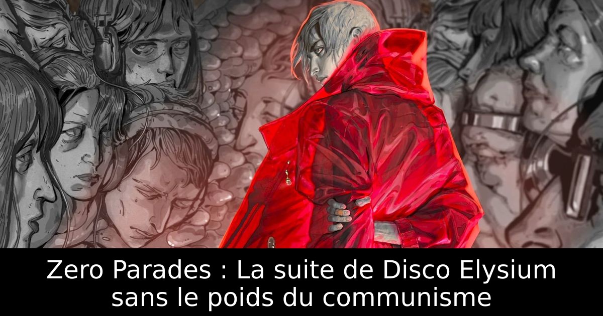 Zero Parades : La suite de Disco Elysium sans le poids du communisme