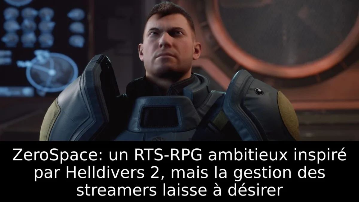 ZeroSpace: un RTS-RPG ambitieux inspiré par Helldivers 2, mais la gestion des streamers laisse à désirer