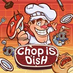 Chop is Dish