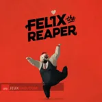 Felix the Reaper