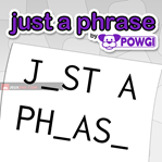 Just a Phrase by POWGI