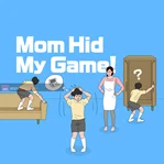Mom Hid My Game!