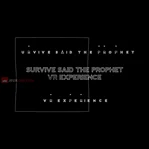 Survive Said The Prophet VR EXPERIENCE