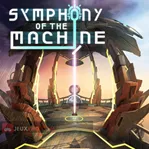 Symphony of the Machine