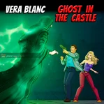 Vera Blanc: Ghost In The Castle